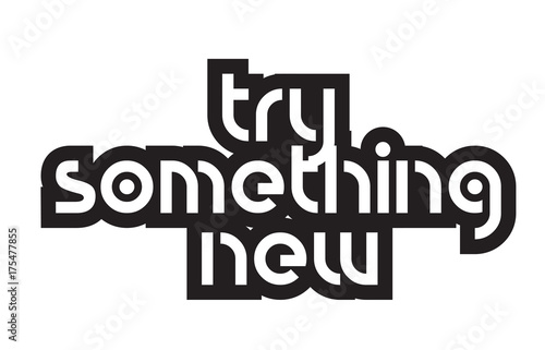 Bold text try something new inspiring quotes text typography design