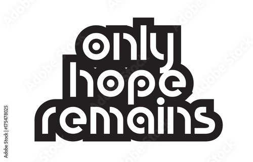Bold text only hope remains inspiring quotes text typography design