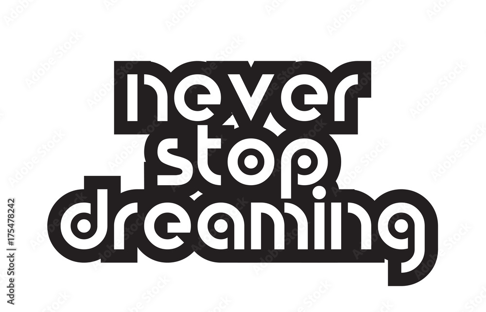 Bold text never stop dreaming inspiring quotes text typography design