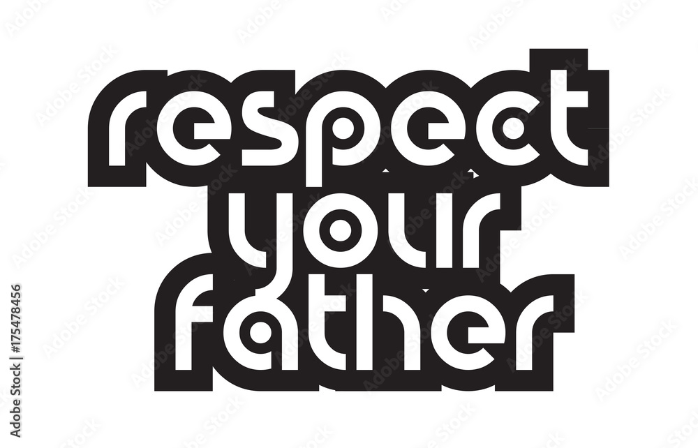 Obraz premium Bold text respect your father inspiring quotes text typography design