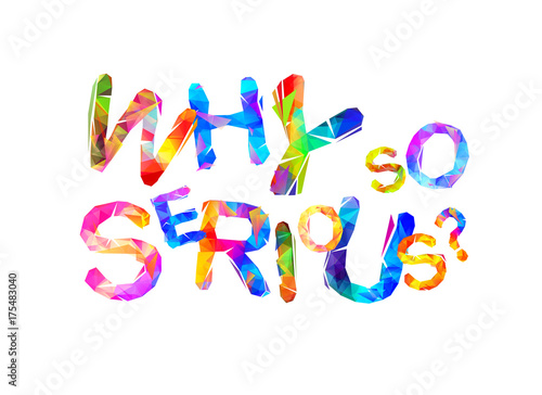 Why so serious? Vector inscription