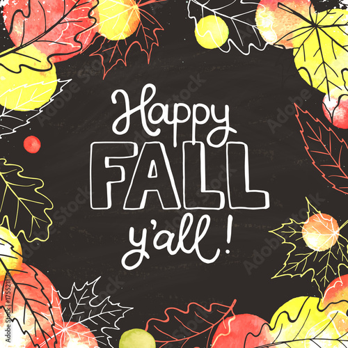 Happy fall you all. Hand drawn lettering with watercolor dots on black background. Vector poster with autumn leaves outline.