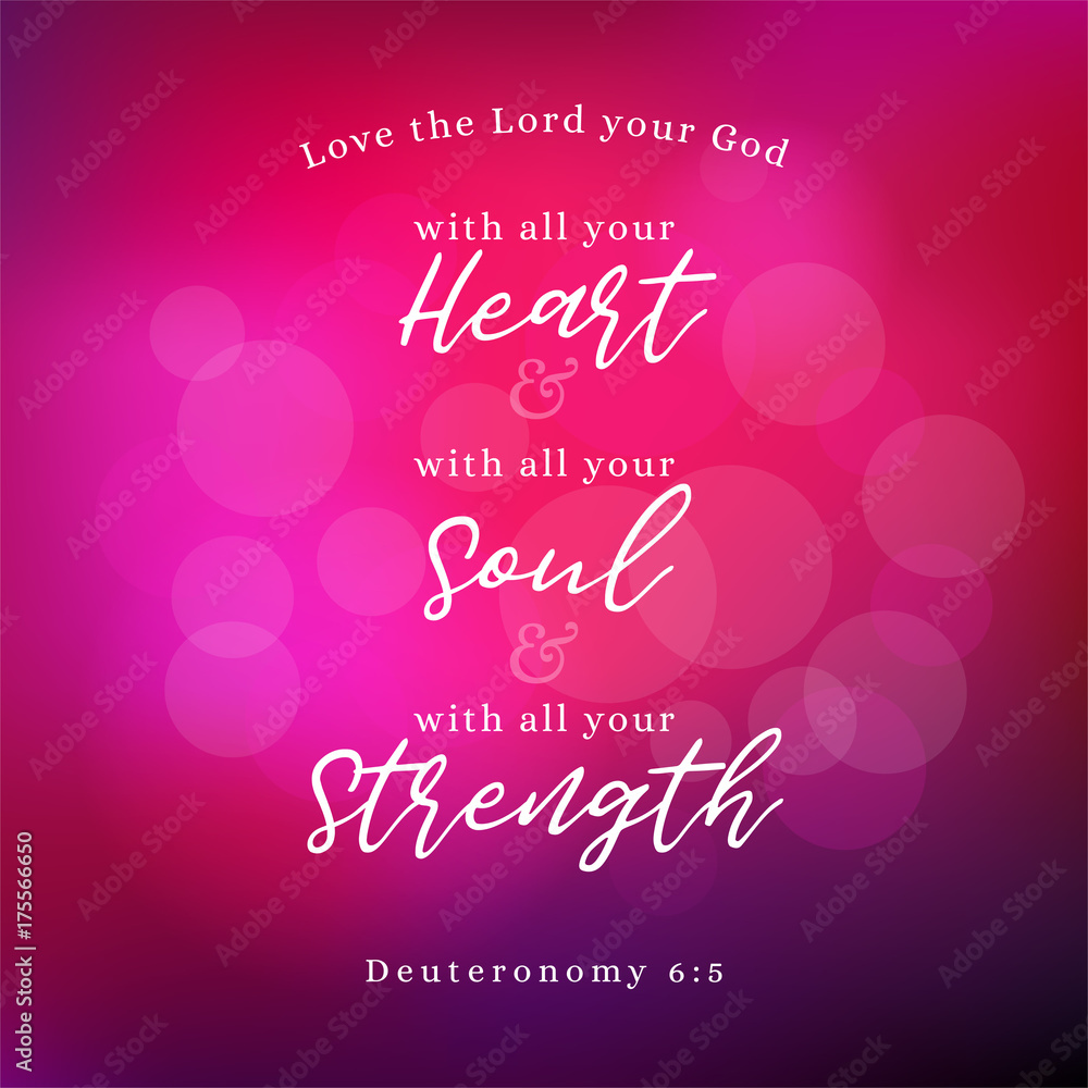 bible verse about commandments of god, love god with all your heart, soul and strength on bokeh background bible verse about commandments of god, love god with all your heart, soul and strength on bokeh background