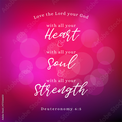 bible verse about commandments of god, love god with all your heart, soul and strength on bokeh background