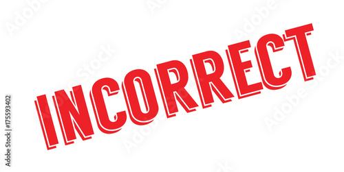 Incorrect rubber stamp. Grunge design with dust scratches. Effects can be easily removed for a clean, crisp look. Color is easily changed.