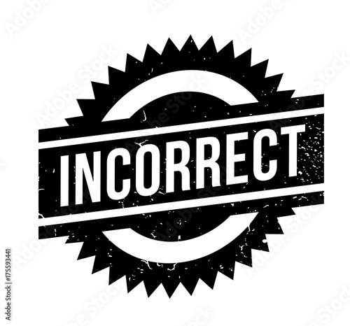 Incorrect rubber stamp. Grunge design with dust scratches. Effects can be easily removed for a clean, crisp look. Color is easily changed.