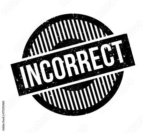 Incorrect rubber stamp. Grunge design with dust scratches. Effects can be easily removed for a clean, crisp look. Color is easily changed.