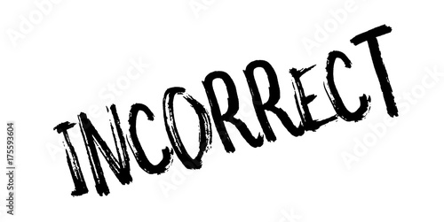 Incorrect rubber stamp. Grunge design with dust scratches. Effects can be easily removed for a clean, crisp look. Color is easily changed.