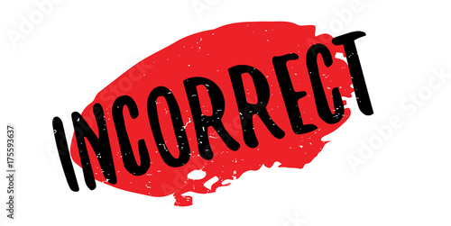 Incorrect rubber stamp. Grunge design with dust scratches. Effects can be easily removed for a clean, crisp look. Color is easily changed.