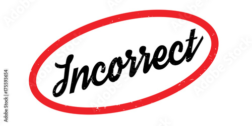 Incorrect rubber stamp. Grunge design with dust scratches. Effects can be easily removed for a clean, crisp look. Color is easily changed.