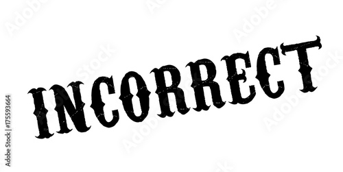 Incorrect rubber stamp. Grunge design with dust scratches. Effects can be easily removed for a clean, crisp look. Color is easily changed.