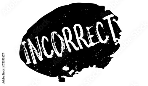 Incorrect rubber stamp. Grunge design with dust scratches. Effects can be easily removed for a clean, crisp look. Color is easily changed.