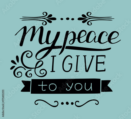 Hand lettering My peace I give to you.