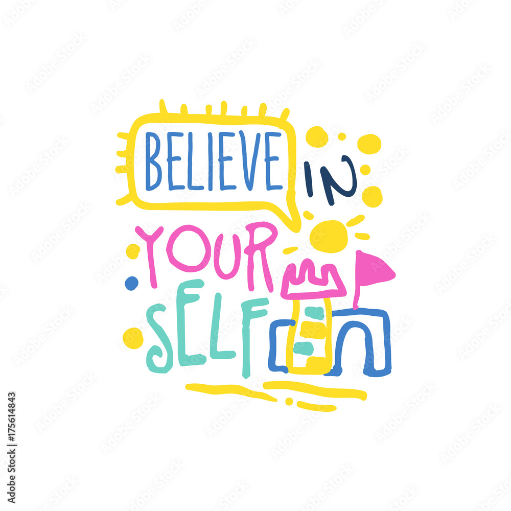 Fototapeta premium Believe in yourself positive slogan, hand written lettering motivational quote colorful vector Illustration