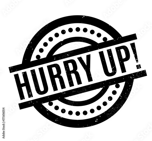 Hurry Up rubber stamp. Grunge design with dust scratches. Effects can be easily removed for a clean, crisp look. Color is easily changed.