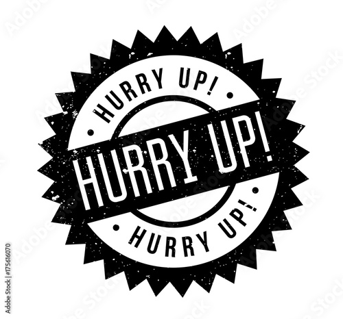 Hurry Up rubber stamp. Grunge design with dust scratches. Effects can be easily removed for a clean, crisp look. Color is easily changed.