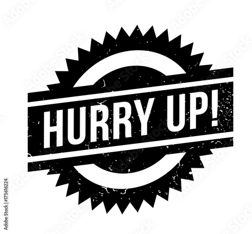 Hurry Up rubber stamp. Grunge design with dust scratches. Effects can be easily removed for a clean, crisp look. Color is easily changed.