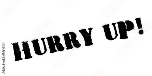 Hurry Up rubber stamp. Grunge design with dust scratches. Effects can be easily removed for a clean, crisp look. Color is easily changed.
