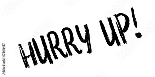 Hurry Up rubber stamp. Grunge design with dust scratches. Effects can be easily removed for a clean, crisp look. Color is easily changed.