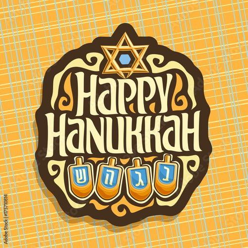 Vector logo for Hanukkah holiday, sign with star of David, traditional hanukkah decoration, original decorative font for text happy hanukkah, set of dreidel with hebrew letters nun, gimel, hay & shin