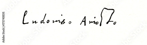 Autograph of Ludovico Ariosto, italian poet (from Spamers Illustrierte Weltgeschichte, 1894, 5[1], 115) photo