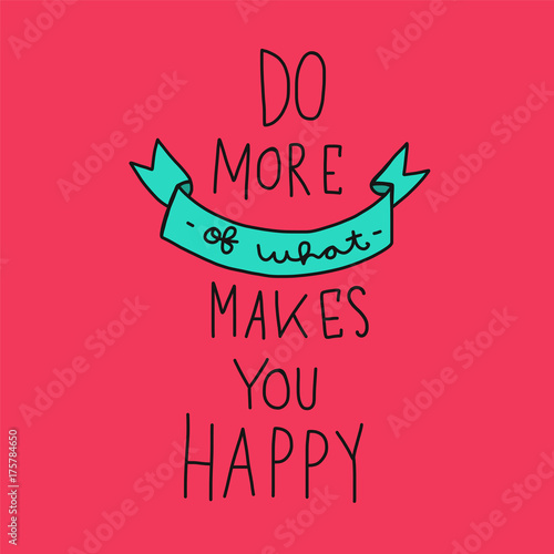 Do more of what makes you happy word lettering vector illustration