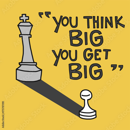 You think big You get big word and chess cartoon vector illustration, business concept