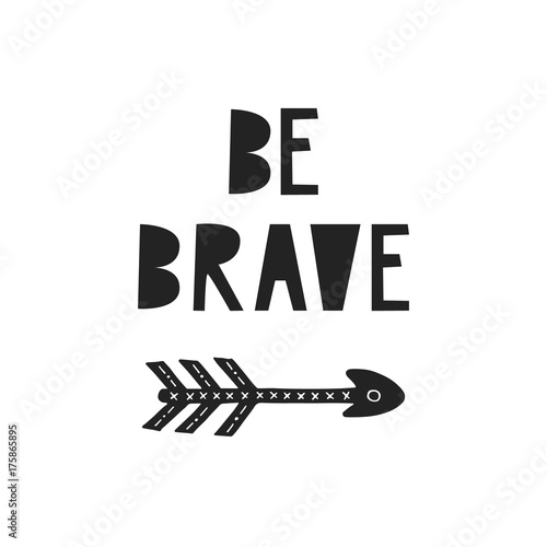 Be brave - Cute hand drawn nursery poster with bear in scandinavian style. Monochrome vector illustration