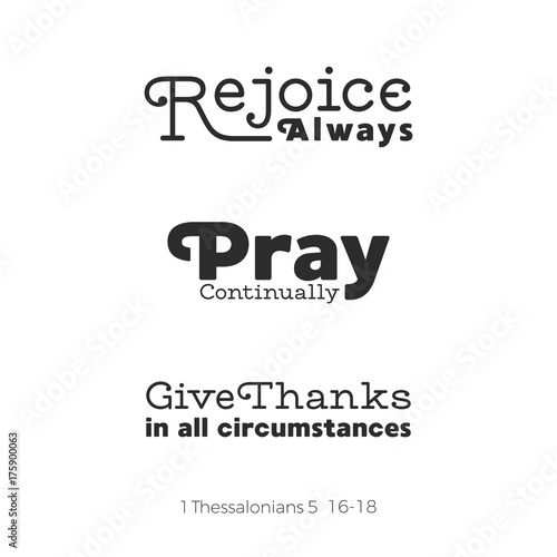 christian bible quote for use as poster or flying about rejoice, pray and give thanks from Thessalonians