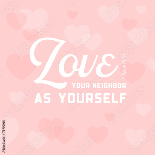 christian bible quote for use as poster or flying, love your neighbor as yourself on heart background
