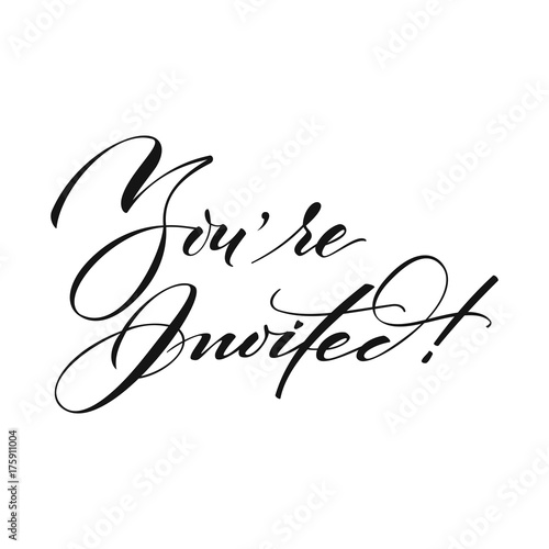 YOU'RE INVITED original custom hand lettering -- handmade calligraphy, vector (eps8); great for photo overlay or heading/ caption/ title for party invitations -- birthday, wedding, office party, etc