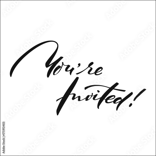 YOU'RE INVITED original custom hand lettering -- handmade calligraphy, vector (eps8); great for photo overlay or heading/ caption/ title for party invitations -- birthday, wedding, office party, etc