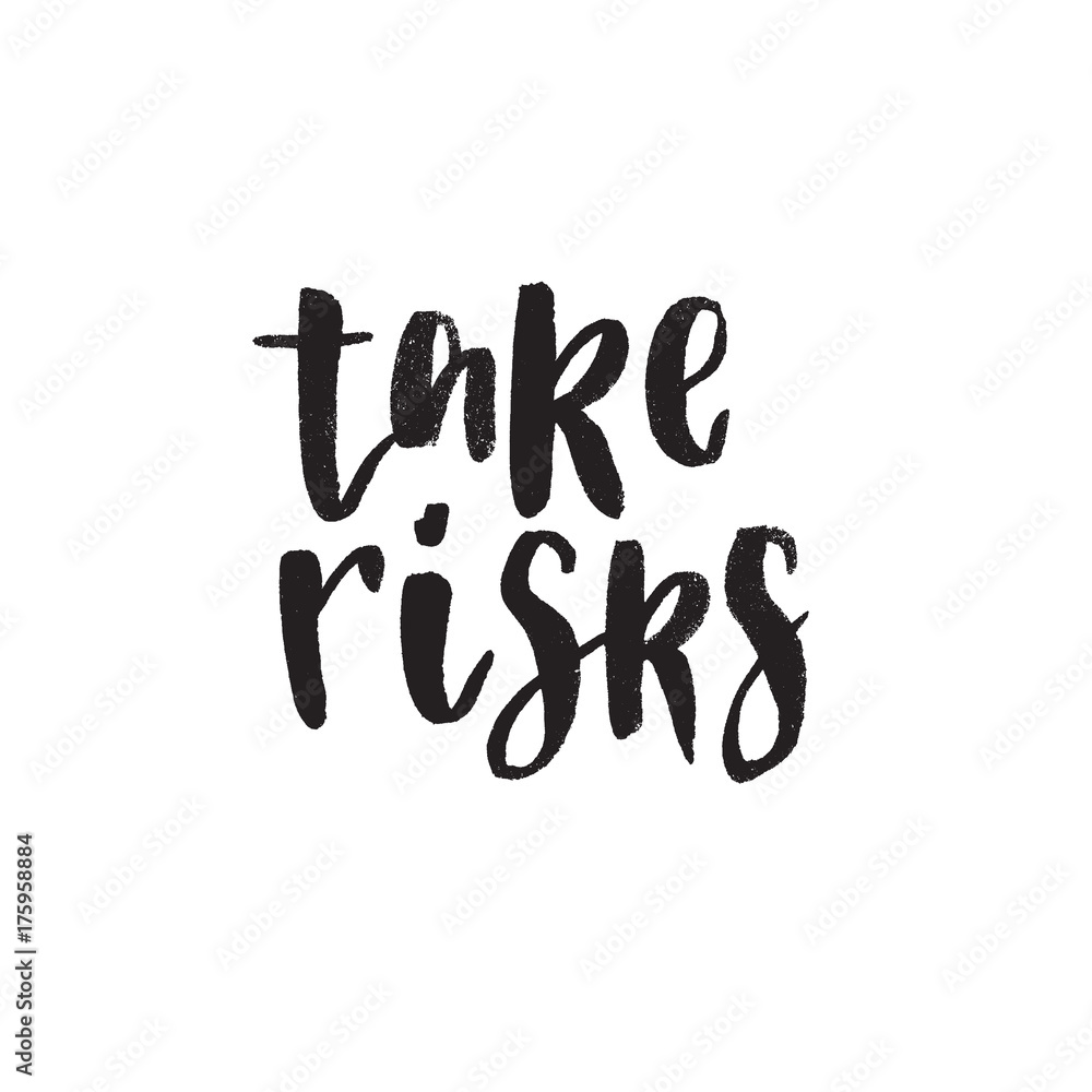 Take risks. Hand drawn lettering quote. Vector illustration. Take risks. Hand drawn lettering quote. Vector illustration.