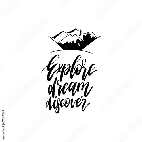 Explore Dream Discover hand lettering poster. Vector travel label template with hand drawn mountains illustration.