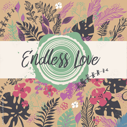 Vector image with text endless love. Flora design.