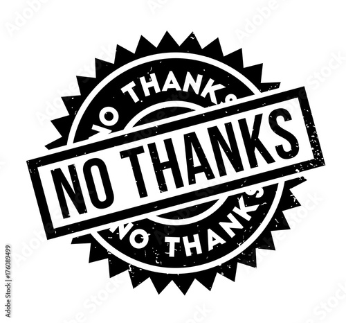 No Thanks rubber stamp. Grunge design with dust scratches. Effects can be easily removed for a clean, crisp look. Color is easily changed.