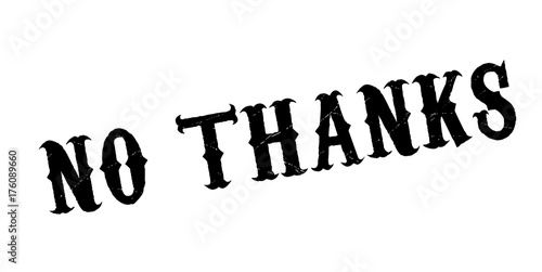 No Thanks rubber stamp. Grunge design with dust scratches. Effects can be easily removed for a clean, crisp look. Color is easily changed.