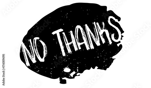 No Thanks rubber stamp. Grunge design with dust scratches. Effects can be easily removed for a clean, crisp look. Color is easily changed.