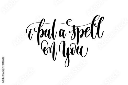 i put a spell on you hand lettering inscription quote to witch p