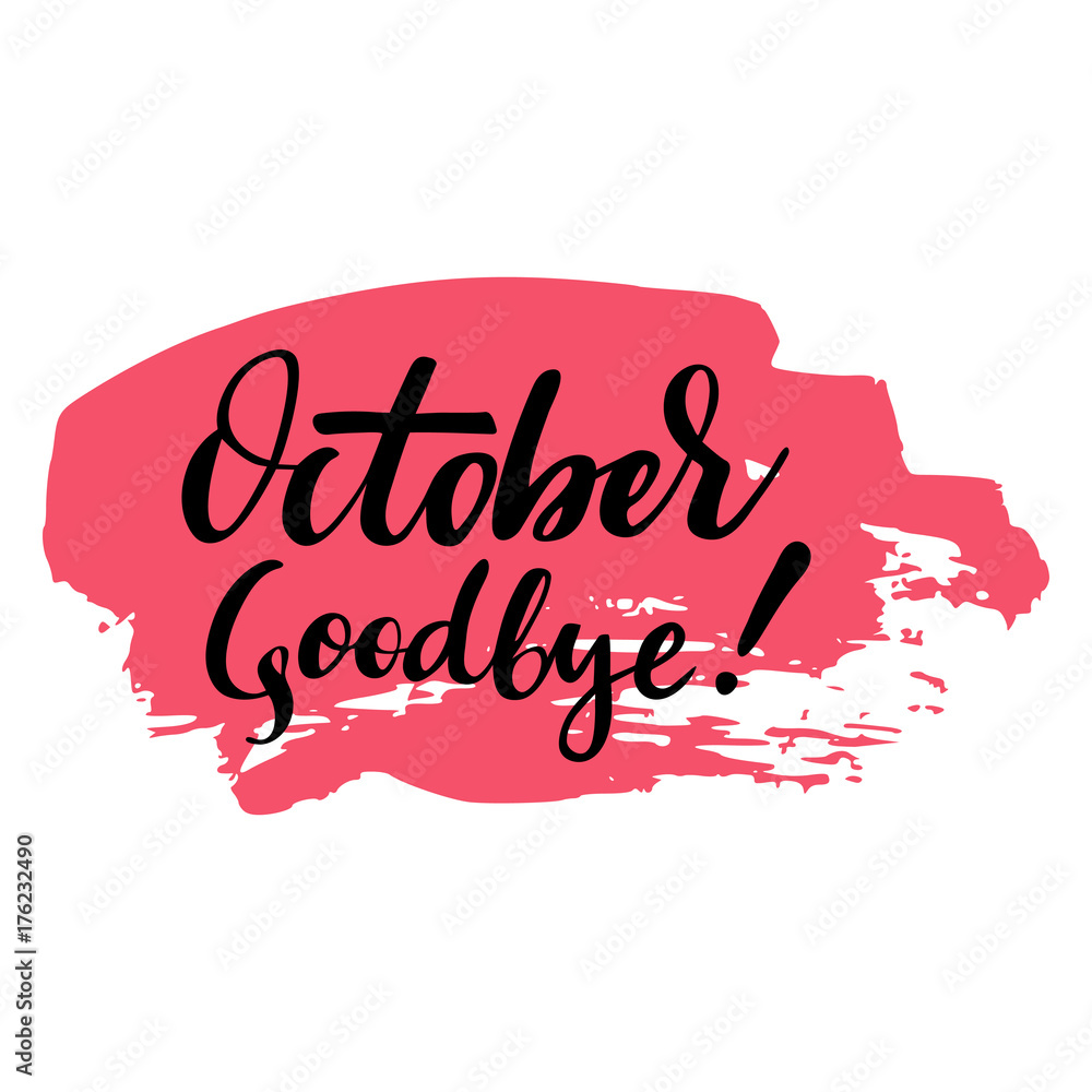 Card with phrase Goodbye October with a spot on the background. Vector isolated illustration: brush calligraphy, hand lettering. Inspirational typography poster. For calendar, postcard, and decor.