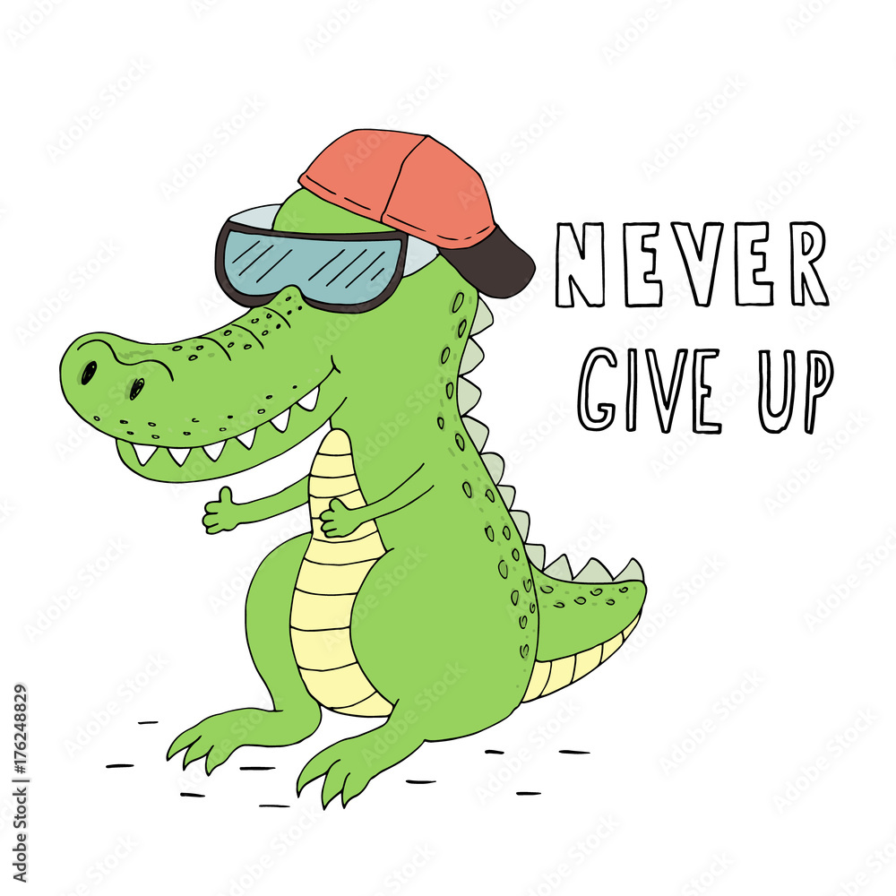Never give up card. Hand Drawn cute cartoon Smiling crocodile. Stock Vector  | Adobe Stock