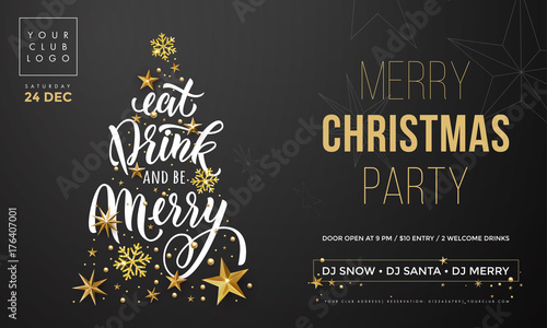 Christmas Eat, Drink and be Merry party invitation poster template. Vector golden Christmas tree and New Year gold glitter snowflakes decoration on premium black background and calligraphy text