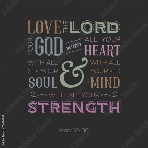 typography of bible quote for print or use as poster, love the lord your god with all your heart from Mark