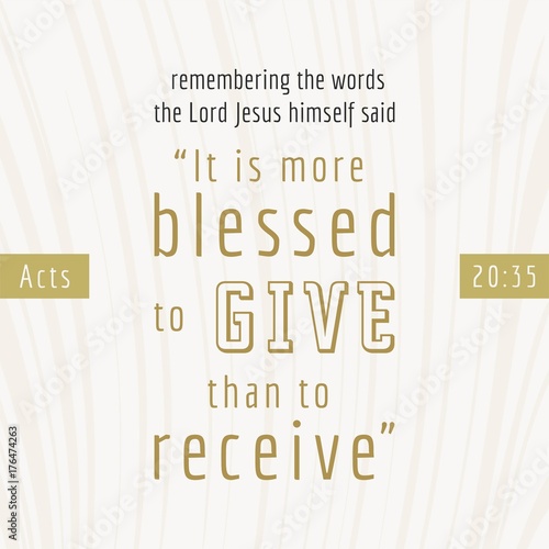 bible quote for print or use as poster, it is more blesses to give than to receive from Acts