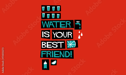 Water Is Your Best Friend! (Flat Style Vector Illustration Quote Poster Design)