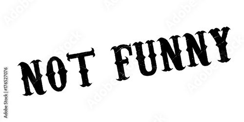 Not Funny rubber stamp. Grunge design with dust scratches. Effects can be easily removed for a clean, crisp look. Color is easily changed.