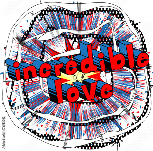 Incredible Love - Comic book style word on abstract background.