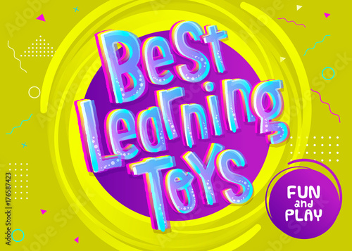 Best Learning Toys Vector Background in Cartoon Style. Childish Funny Sign. Children's Leisure Activities. Colorful Banner for Blog, Article, Advertising, Shop, Market, Flyer, Playroom Decoration.