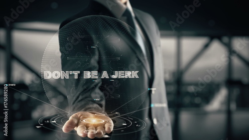 Don't Be a Jerk with hologram businessman concept