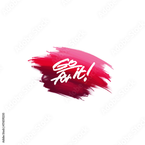 Hand-written lettering brush phrase Go For It with watercolor background